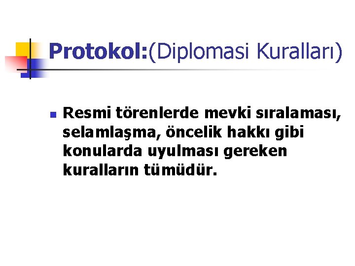 Protokol: (Diplomasi Kuralları) n Resmi törenlerde mevki sıralaması, selamlaşma, öncelik hakkı gibi konularda uyulması