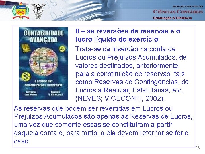 II – as reversões de reservas e o lucro líquido do exercício; Trata-se da