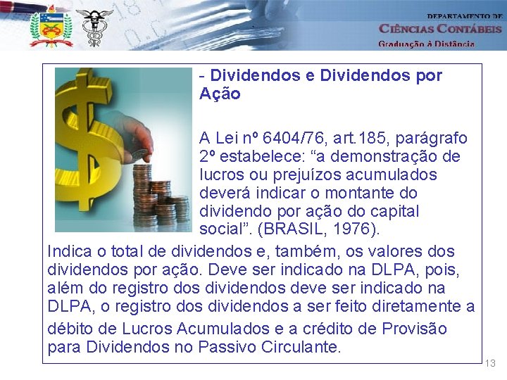 - Dividendos e Dividendos por Ação A Lei nº 6404/76, art. 185, parágrafo 2º