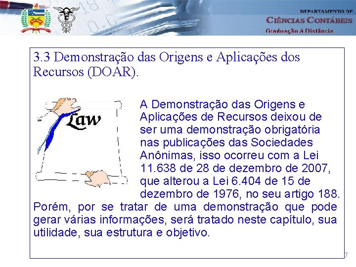 3. 3 Demonstração das Origens e Aplicações dos Recursos (DOAR). A Demonstração das Origens