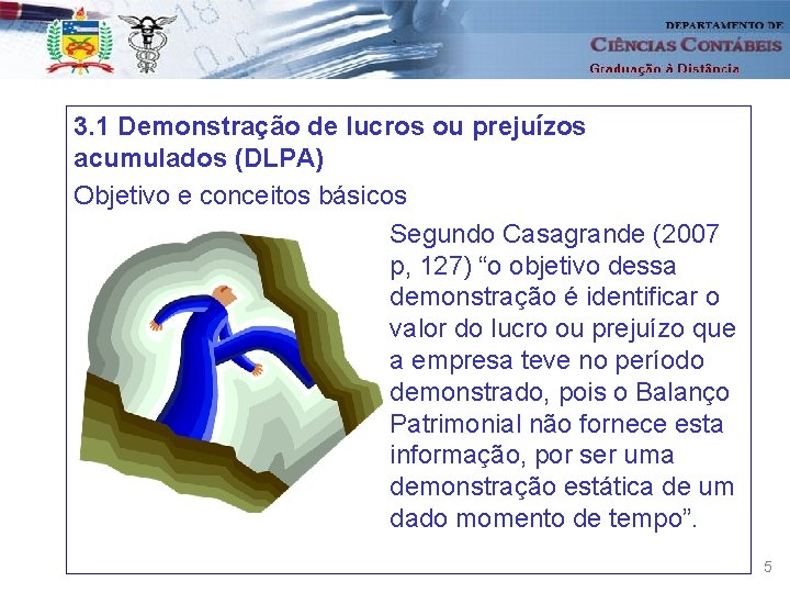 3. 1 Demonstração de lucros ou prejuízos acumulados (DLPA) Objetivo e conceitos básicos Segundo