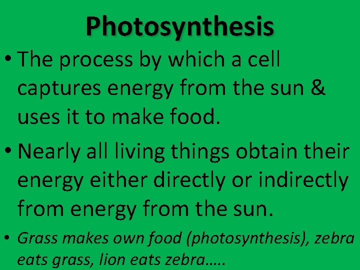 Photosynthesis • The process by which a cell captures energy from the sun &