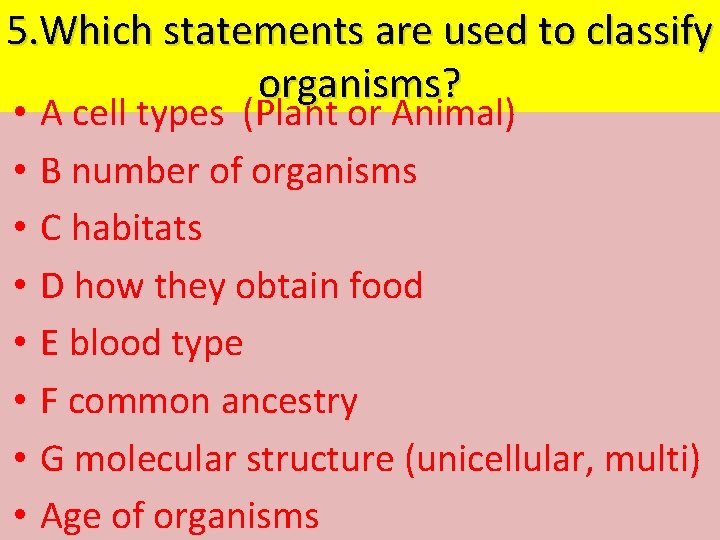 5. Which statements are used to classify organisms? • • A cell types (Plant