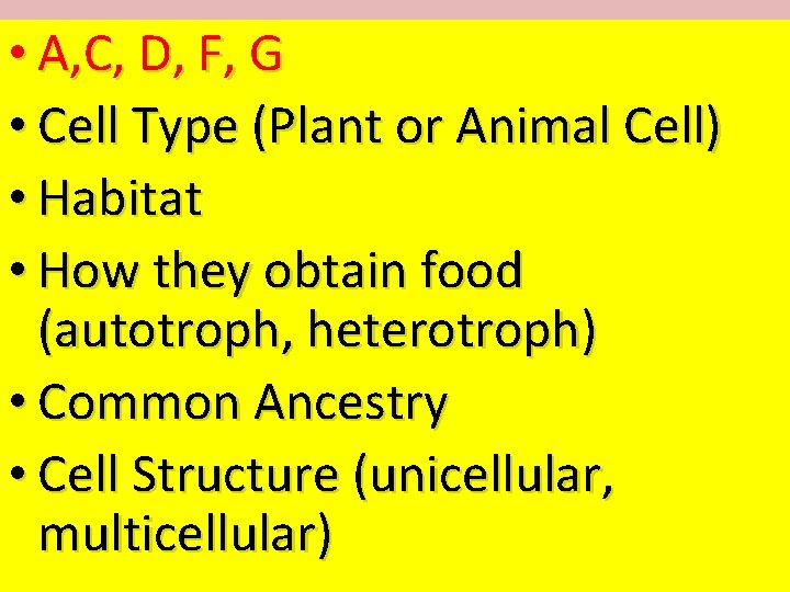  • A, C, D, F, G • Cell Type (Plant or Animal Cell)
