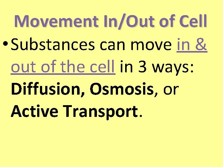Movement In/Out of Cell • Substances can move in & out of the cell