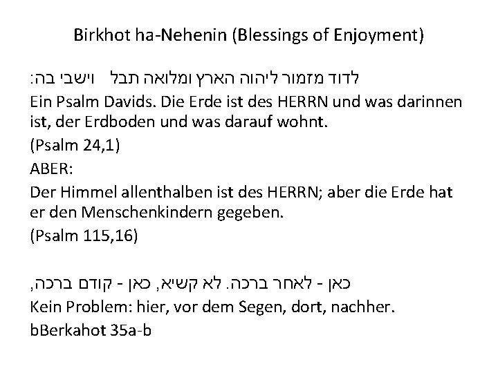 Birkhot ha-Nehenin (Blessings of Enjoyment) בה׃ וישבי תבל ומלואה הארץ ליהוה מזמור לדוד Ein
