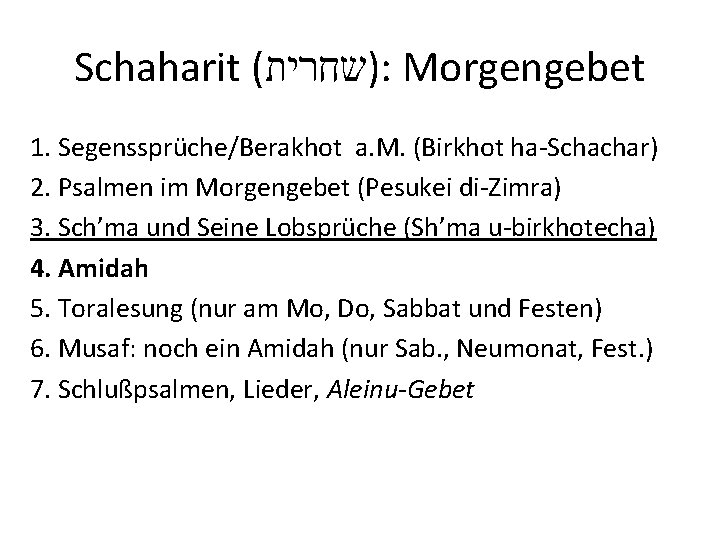 Schaharit ( )שחרית : Morgengebet 1. Segenssprüche/Berakhot a. M. (Birkhot ha-Schachar) 2. Psalmen im