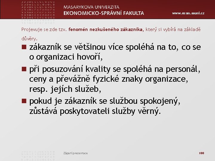 www. econ. muni. cz Projevuje se zde tzv. fenomén nezkušeného zákazníka, který si vybírá