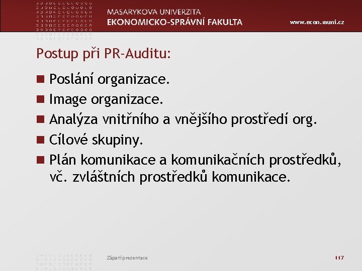 www. econ. muni. cz Postup při PR-Auditu: n Poslání organizace. n Image organizace. n