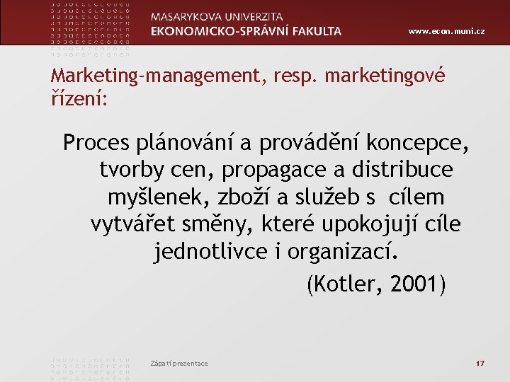 www. econ. muni. cz Marketing-management, resp. marketingové řízení: Proces plánování a provádění koncepce, tvorby