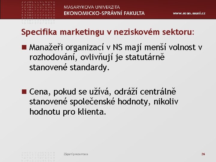 www. econ. muni. cz Specifika marketingu v neziskovém sektoru: n Manažeři organizací v NS