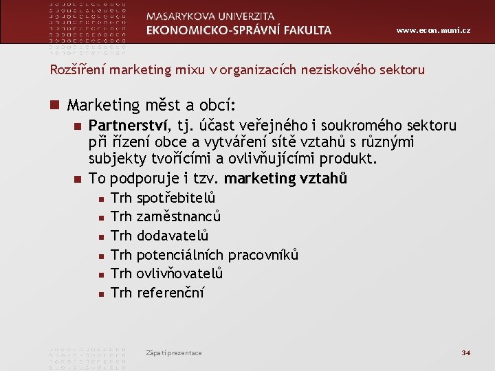 www. econ. muni. cz Rozšíření marketing mixu v organizacích neziskového sektoru n Marketing měst