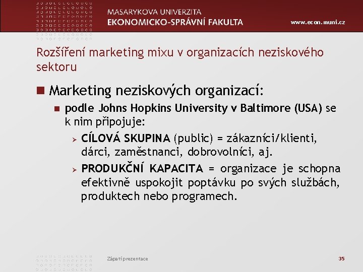 www. econ. muni. cz Rozšíření marketing mixu v organizacích neziskového sektoru n Marketing neziskových