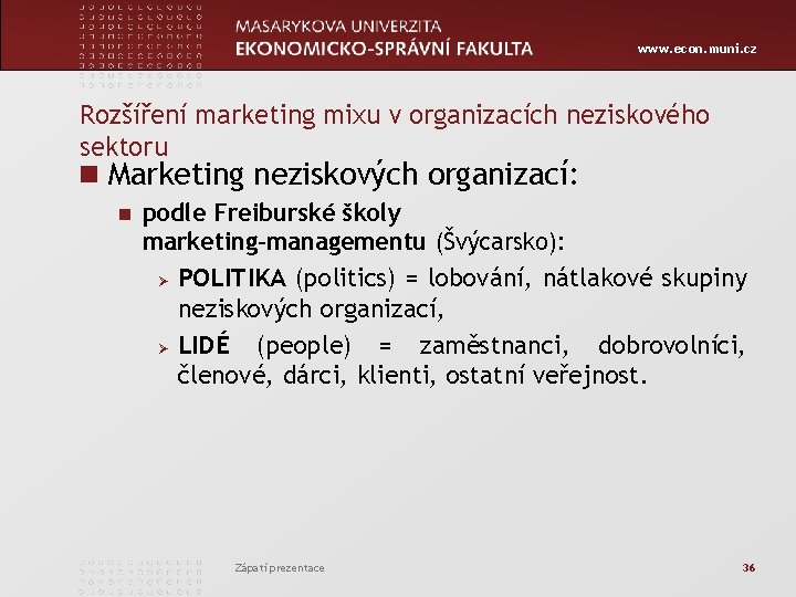 www. econ. muni. cz Rozšíření marketing mixu v organizacích neziskového sektoru n Marketing neziskových