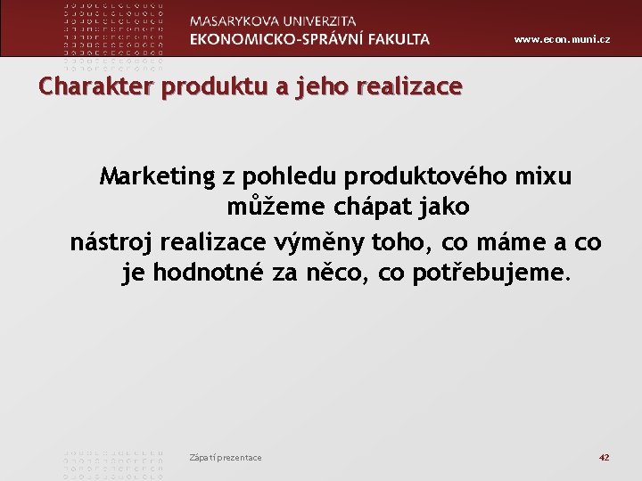 www. econ. muni. cz Charakter produktu a jeho realizace Marketing z pohledu produktového mixu