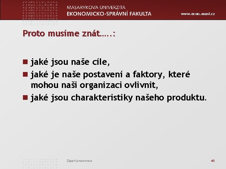 www. econ. muni. cz Proto musíme znát…. . : n jaké jsou naše cíle,