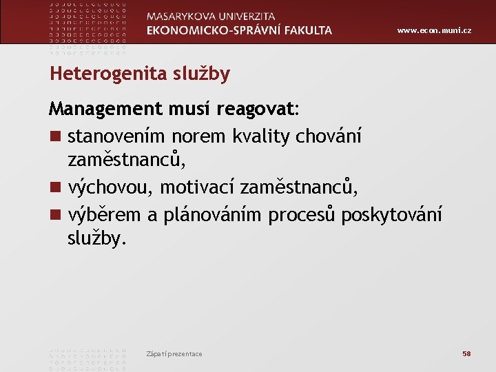 www. econ. muni. cz Heterogenita služby Management musí reagovat: n stanovením norem kvality chování