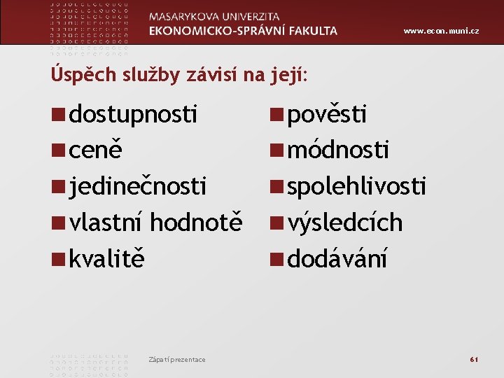 www. econ. muni. cz Úspěch služby závisí na její: n dostupnosti n pověsti n