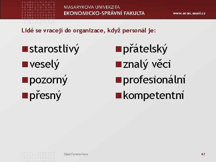 www. econ. muni. cz Lidé se vracejí do organizace, když personál je: n starostlivý