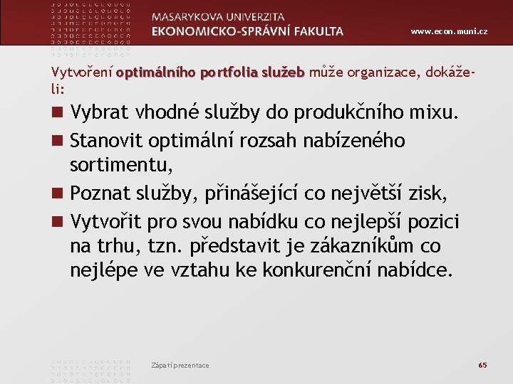 www. econ. muni. cz Vytvoření optimálního portfolia služeb může organizace, dokáželi: n Vybrat vhodné