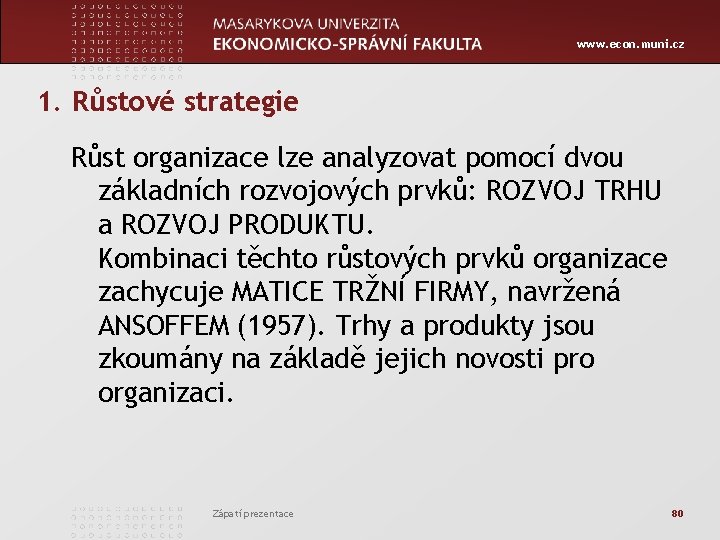 www. econ. muni. cz 1. Růstové strategie Růst organizace lze analyzovat pomocí dvou základních