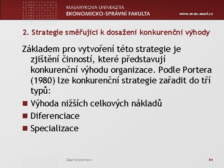 www. econ. muni. cz 2. Strategie směřující k dosažení konkurenční výhody Základem pro vytvoření