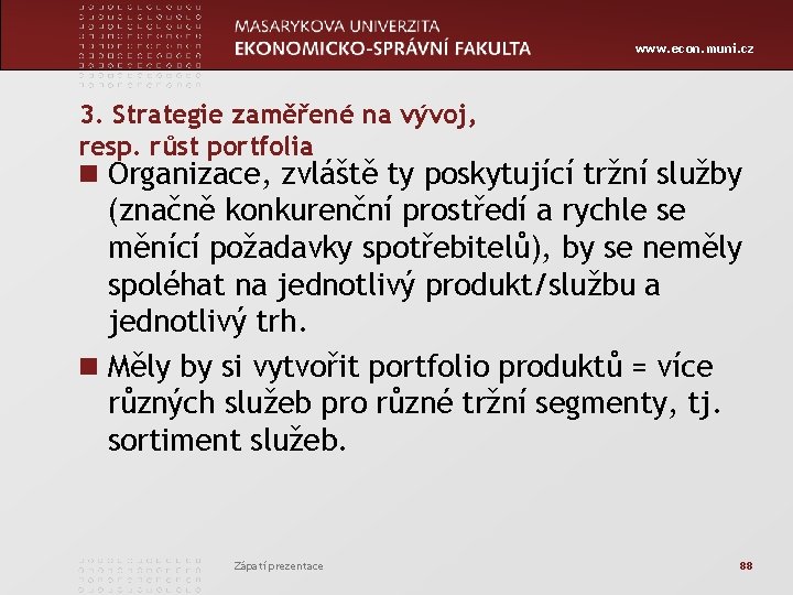 www. econ. muni. cz 3. Strategie zaměřené na vývoj, resp. růst portfolia n Organizace,