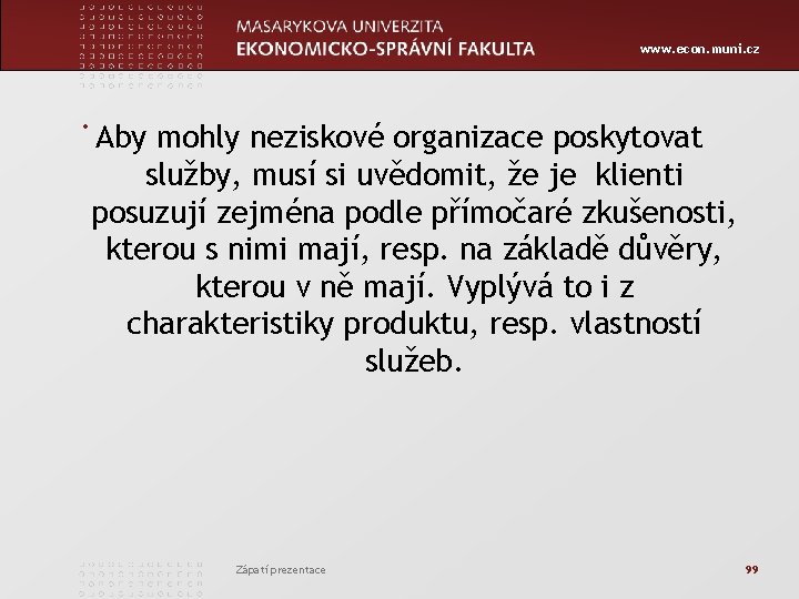 www. econ. muni. cz . Aby mohly neziskové organizace poskytovat služby, musí si uvědomit,