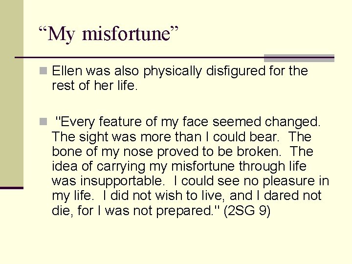 “My misfortune” n Ellen was also physically disfigured for the rest of her life.