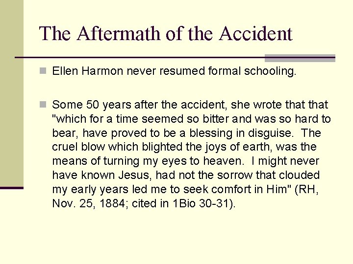 The Aftermath of the Accident n Ellen Harmon never resumed formal schooling. n Some
