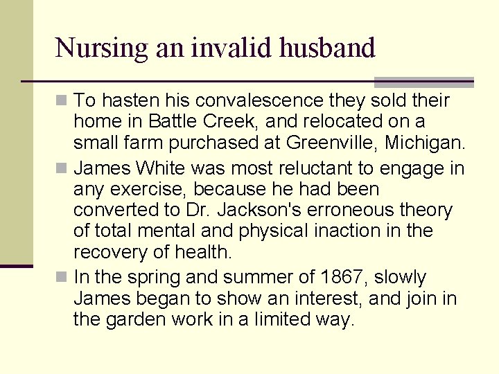 Nursing an invalid husband n To hasten his convalescence they sold their home in