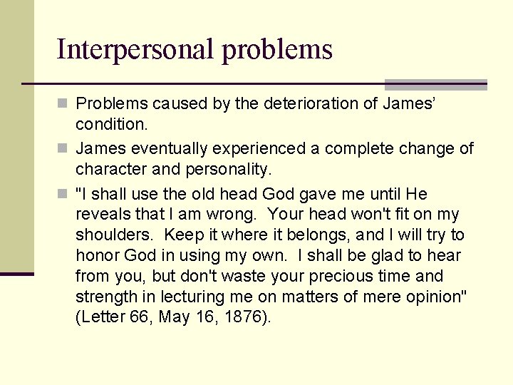 Interpersonal problems n Problems caused by the deterioration of James’ condition. n James eventually