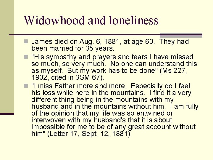 Widowhood and loneliness n James died on Aug. 6, 1881, at age 60. They