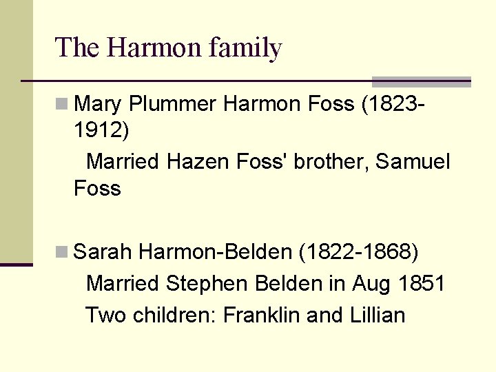 The Harmon family n Mary Plummer Harmon Foss (1823 - 1912) Married Hazen Foss'