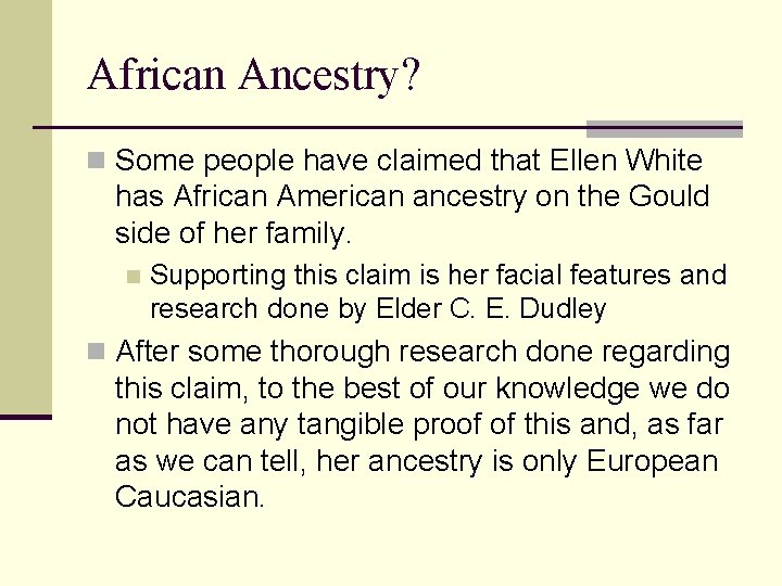 African Ancestry? n Some people have claimed that Ellen White has African American ancestry