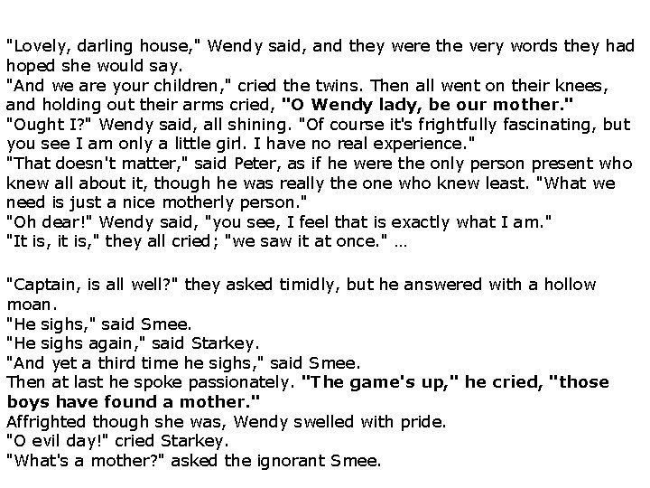 "Lovely, darling house, " Wendy said, and they were the very words they had
