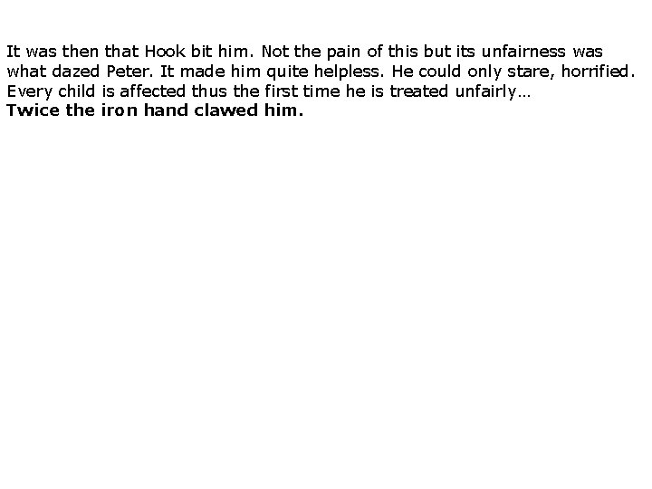 It was then that Hook bit him. Not the pain of this but its