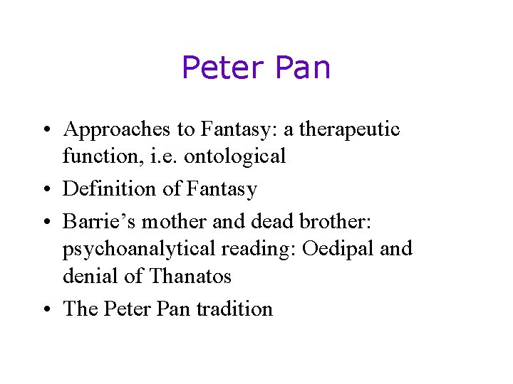 Peter Pan • Approaches to Fantasy: a therapeutic function, i. e. ontological • Definition