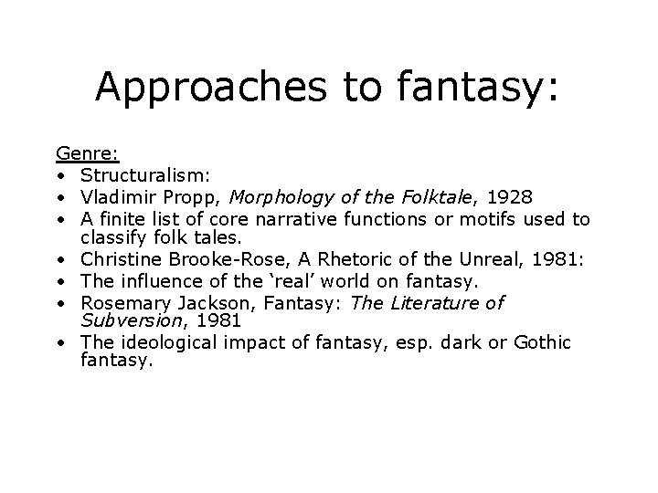 Approaches to fantasy: Genre: • Structuralism: • Vladimir Propp, Morphology of the Folktale, 1928