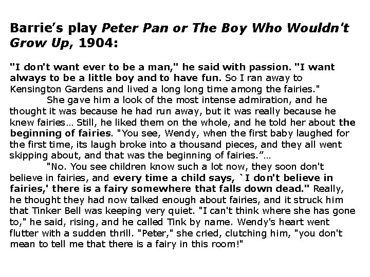 Barrie’s play Peter Pan or The Boy Who Wouldn't Grow Up, 1904: "I don't