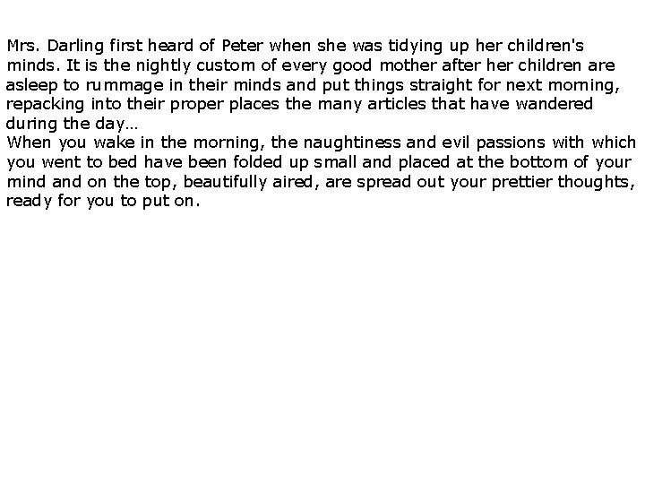 Mrs. Darling first heard of Peter when she was tidying up her children's minds.