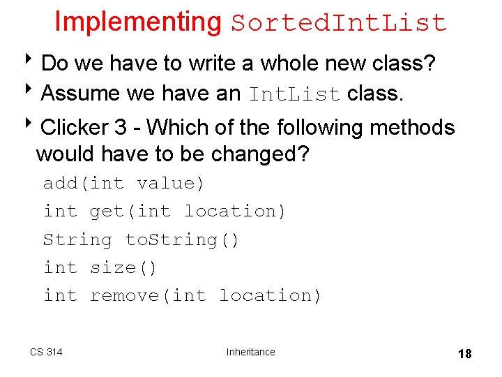 Implementing Sorted. Int. List 8 Do we have to write a whole new class? Implementing Sorted. Int. List 8 Do we have to write a whole new class?