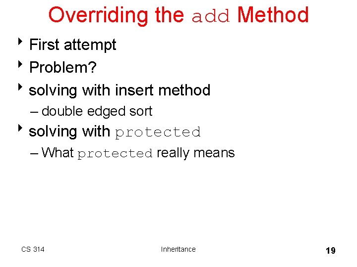 Overriding the add Method 8 First attempt 8 Problem? 8 solving with insert method Overriding the add Method 8 First attempt 8 Problem? 8 solving with insert method