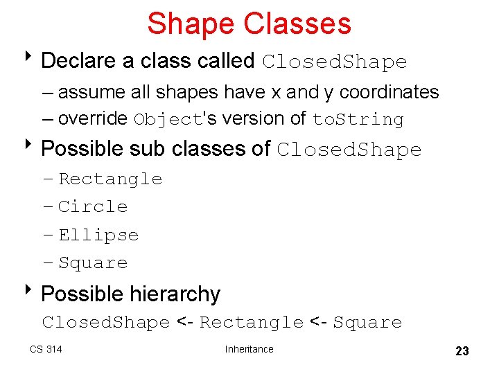 Shape Classes 8 Declare a class called Closed. Shape – assume all shapes have Shape Classes 8 Declare a class called Closed. Shape – assume all shapes have