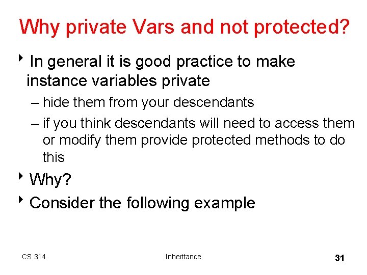 Why private Vars and not protected? 8 In general it is good practice to Why private Vars and not protected? 8 In general it is good practice to