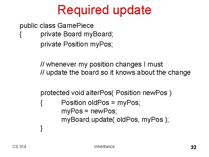 Required update public class Game. Piece { private Board my. Board; private Position my. Required update public class Game. Piece { private Board my. Board; private Position my.