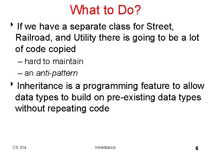 What to Do? 8 If we have a separate class for Street, Railroad, and What to Do? 8 If we have a separate class for Street, Railroad, and