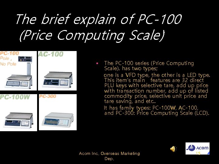 The brief explain of PC-100 (Price Computing Scale) • The PC-100 series (Price Computing