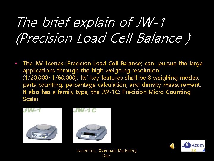 The brief explain of JW-1 (Precision Load Cell Balance ) • The JW-1 series