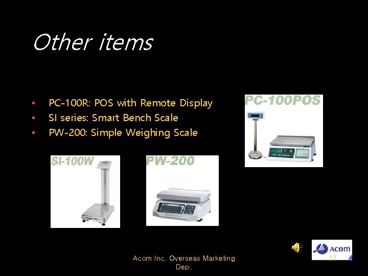 Other items • • • PC-100 R: POS with Remote Display SI series: Smart